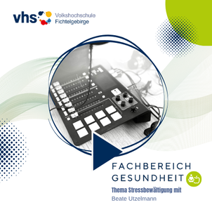 Audiothek - Wissen zum Anhören aus der vhs Fichtelgebirge. Thema Stressbewältigung mit Beate Utzelmann